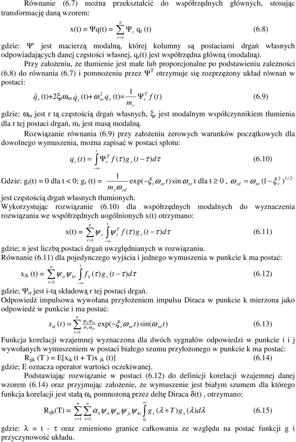 Pzy załoeniu, e tłumienie jest małe lub popocjonalne po podstawieniu zalenoci (6.8) do ównania (6.