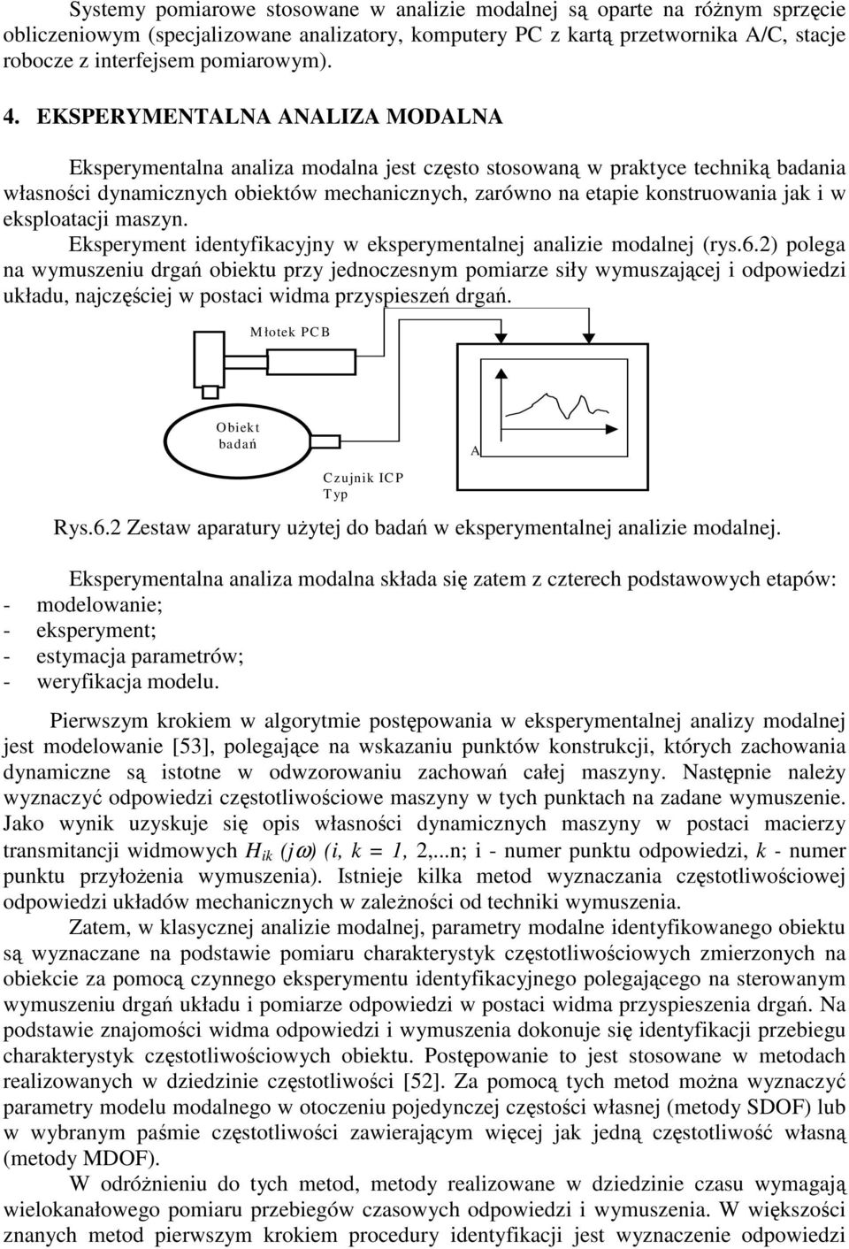 maszyn. Ekspeyment identyfikacyjny w ekspeymentalnej analizie modalnej (ys.6.