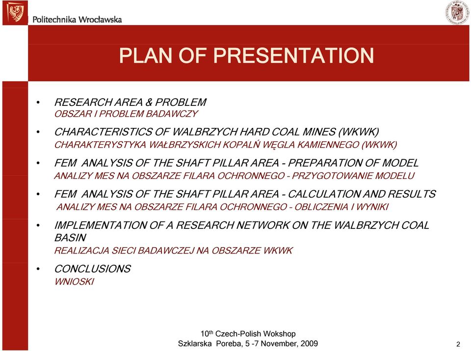 FEM ANALYSIS OF THE SHAFT PILLAR AREA - CALCULATION AND RESULTS ANALIZY MES NA OBSZARZE FILARA OCHRONNEGO OBLICZENIA I WYNIKI IMPLEMENTATION OF A RESEARCH