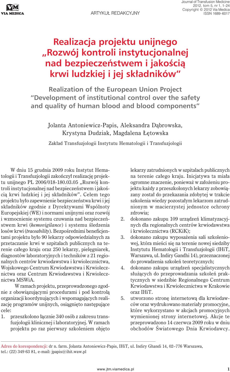 Antoniewicz-Papis, Aleksandra Dąbrowska, Krystyna Dudziak, Magdalena Łętowska Zakład Transfuzjologii Instytutu Hematologii i Transfuzjologii W dniu 15 grudnia 2009 roku Instytut Hematologii i