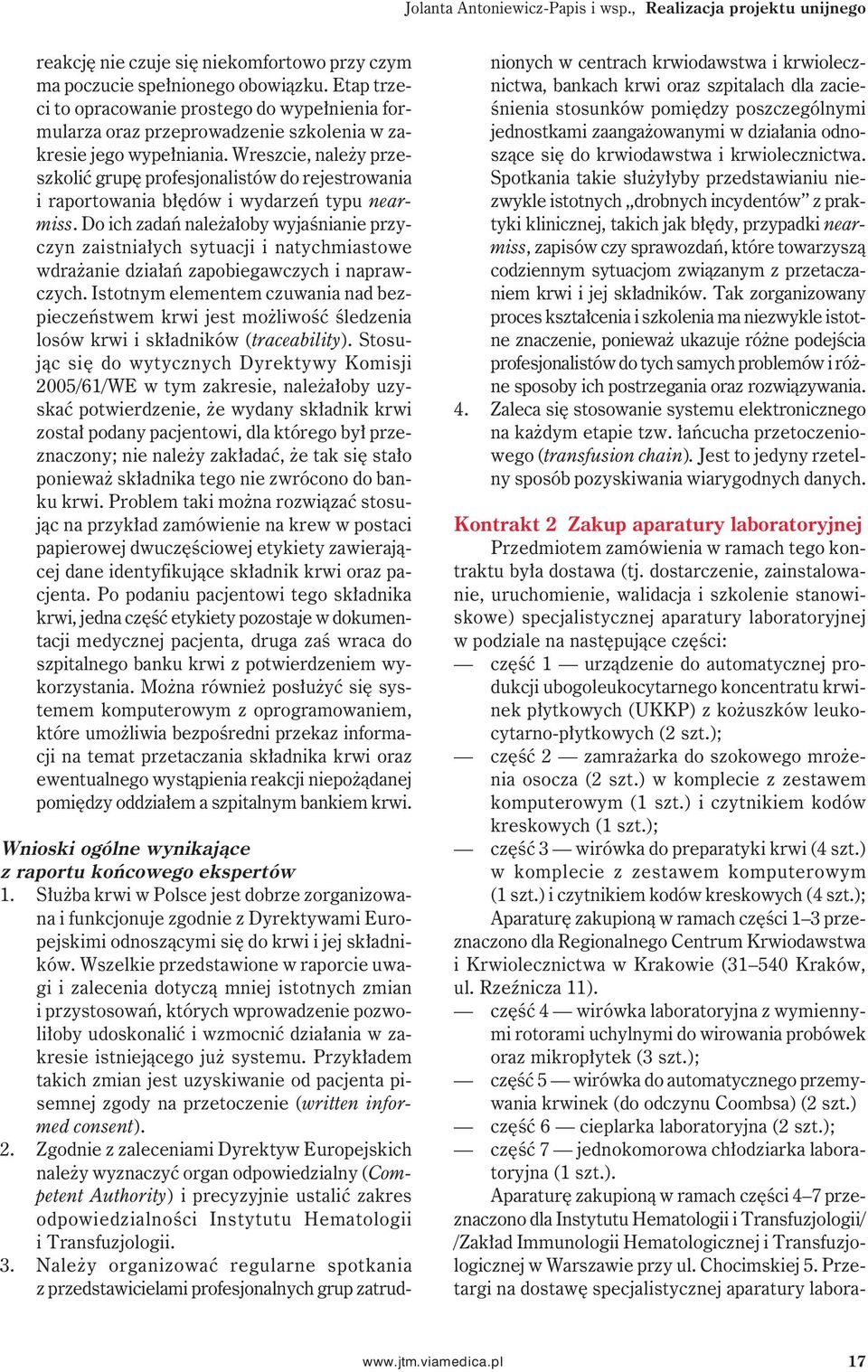 Wreszcie, należy przeszkolić grupę profesjonalistów do rejestrowania i raportowania błędów i wydarzeń typu nearmiss.