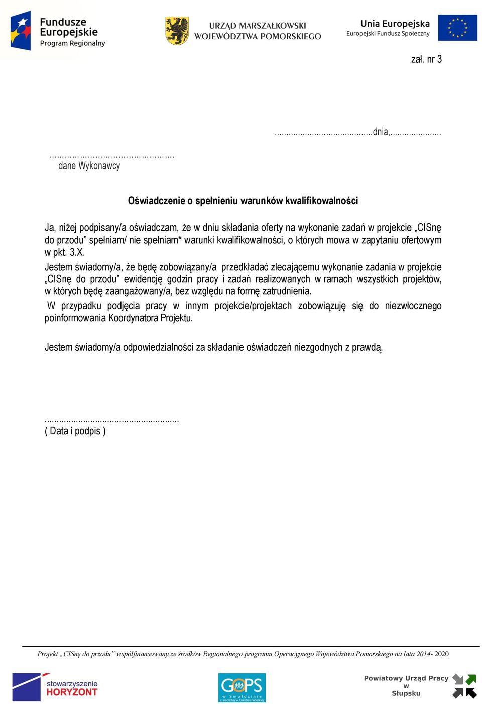 spełniam* warunki kwalifikowalności, o których mowa w zapytaniu ofertowym w pkt. 3.X.