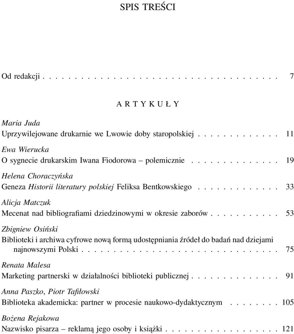 ............ 33 Alicja Matczuk Mecenat nad bibliografiami dziedzinowymi w okresie zaborów.