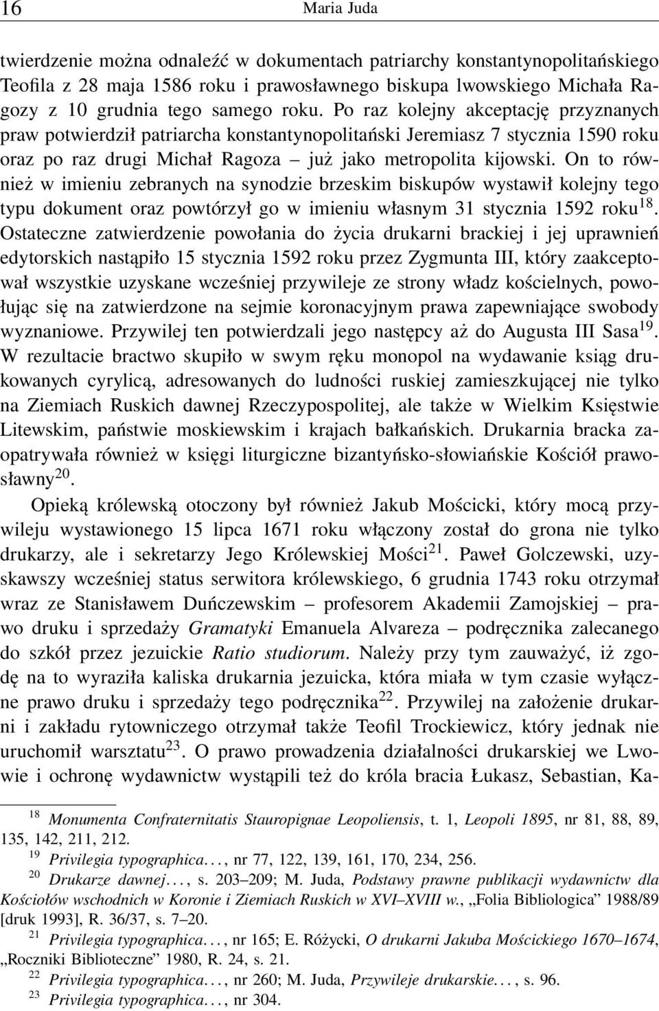 On to również w imieniu zebranych na synodzie brzeskim biskupów wystawił kolejny tego typu dokument oraz powtórzył go w imieniu własnym 31 stycznia 1592 roku 18.