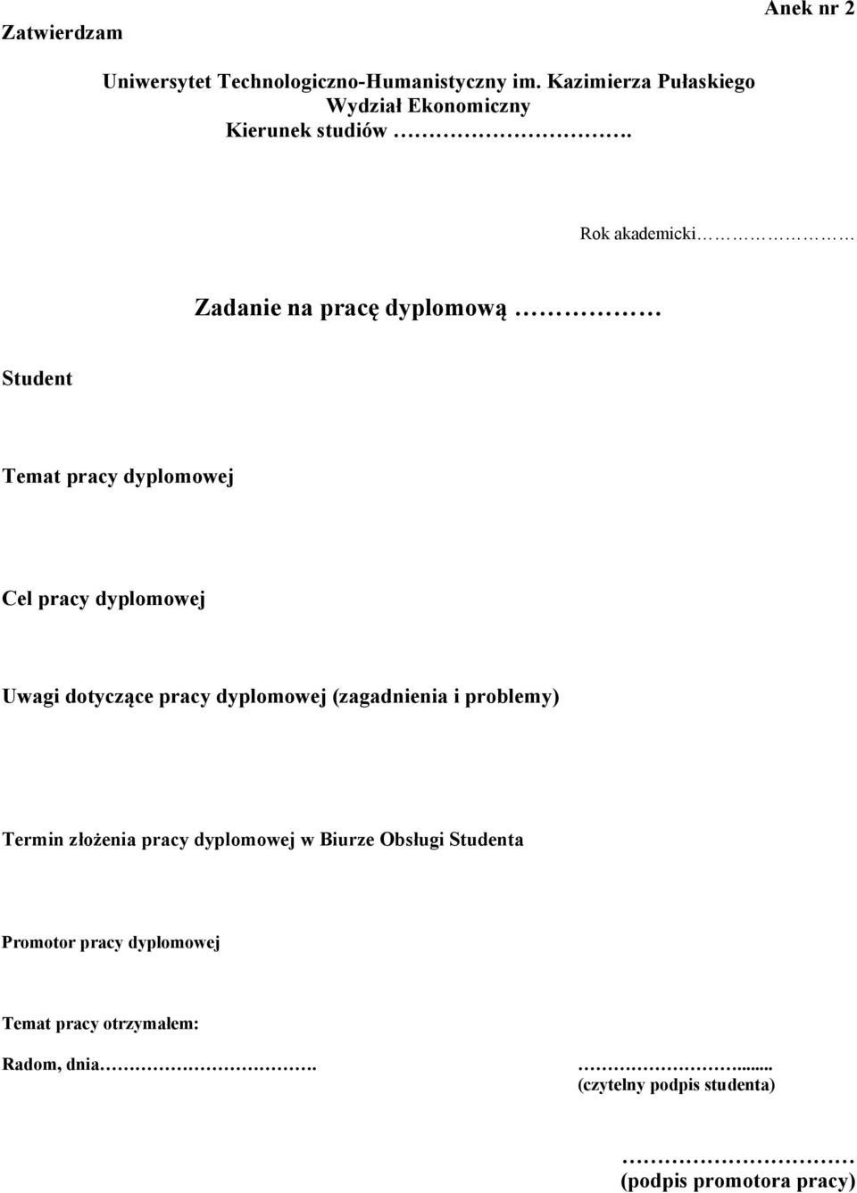 Rok akademicki Zadanie na pracę dyplomową Student Temat pracy dyplomowej Cel pracy dyplomowej Uwagi dotyczące