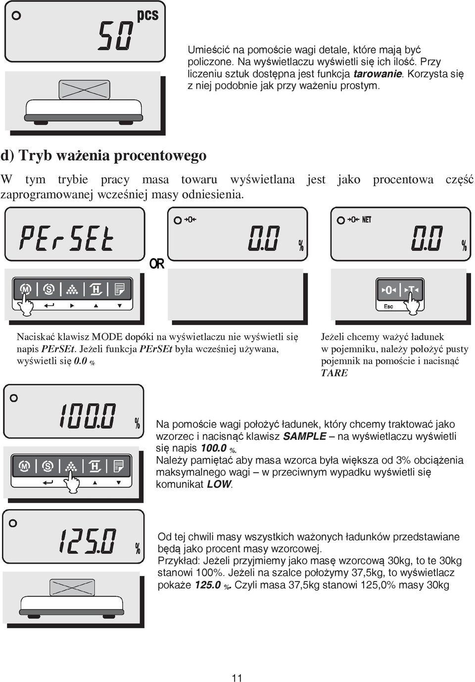 Naciska klawisz MODE dopóki na wy wietlaczu nie wy wietli si napis PErSEt. Je eli funkcja PErSEt była wcze niej u ywana, wy wietli si 0.