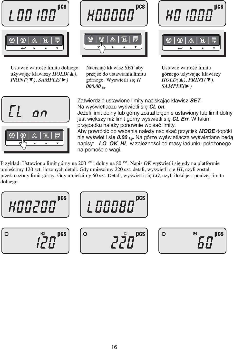 Je eli limit dolny lub górny został bł dnie ustawiony lub limit dolny jest wi kszy ni limit górny wy wietli si CL Err. W takim przypadku nale y ponownie wpisa limity.