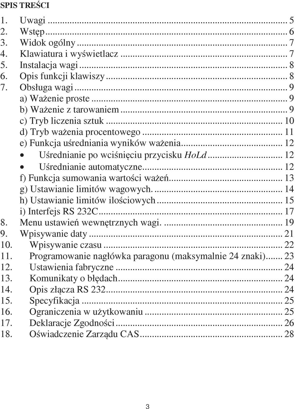 .. 12 U rednianie automatyczne... 12 f) Funkcja sumowania warto ci wa e... 13 g) Ustawianie limitów wagowych.... 14 h) Ustawianie limitów ilo ciowych... 15 i) Interfejs RS 232C... 17 8.