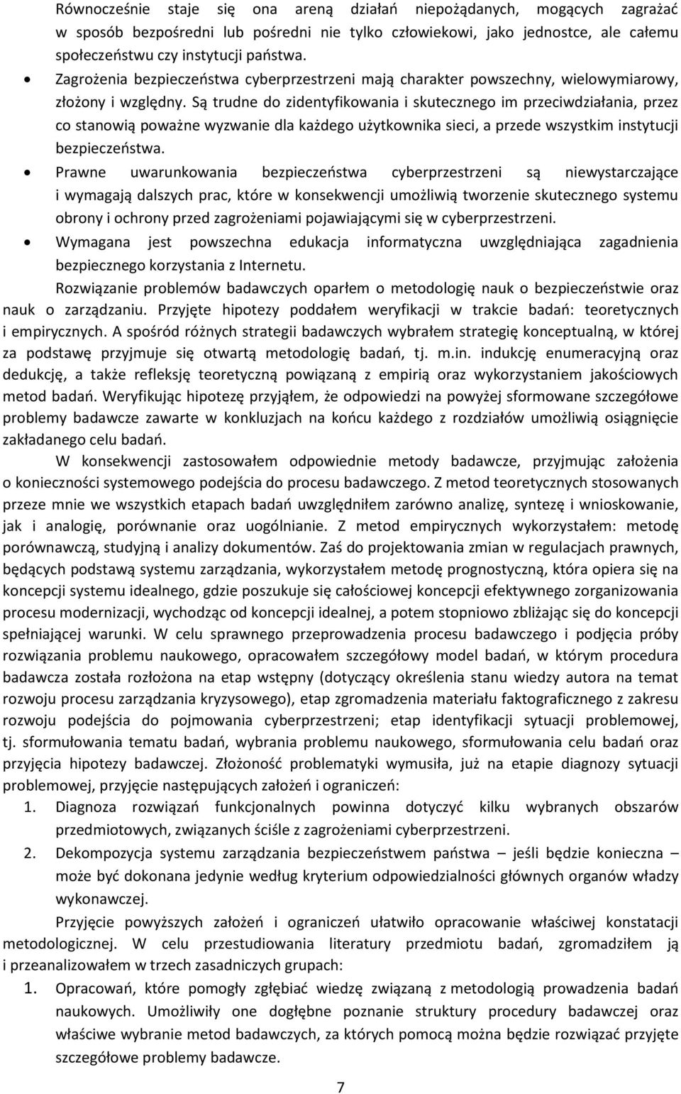 Są trudne do zidentyfikowania i skutecznego im przeciwdziałania, przez co stanowią poważne wyzwanie dla każdego użytkownika sieci, a przede wszystkim instytucji bezpieczeństwa.
