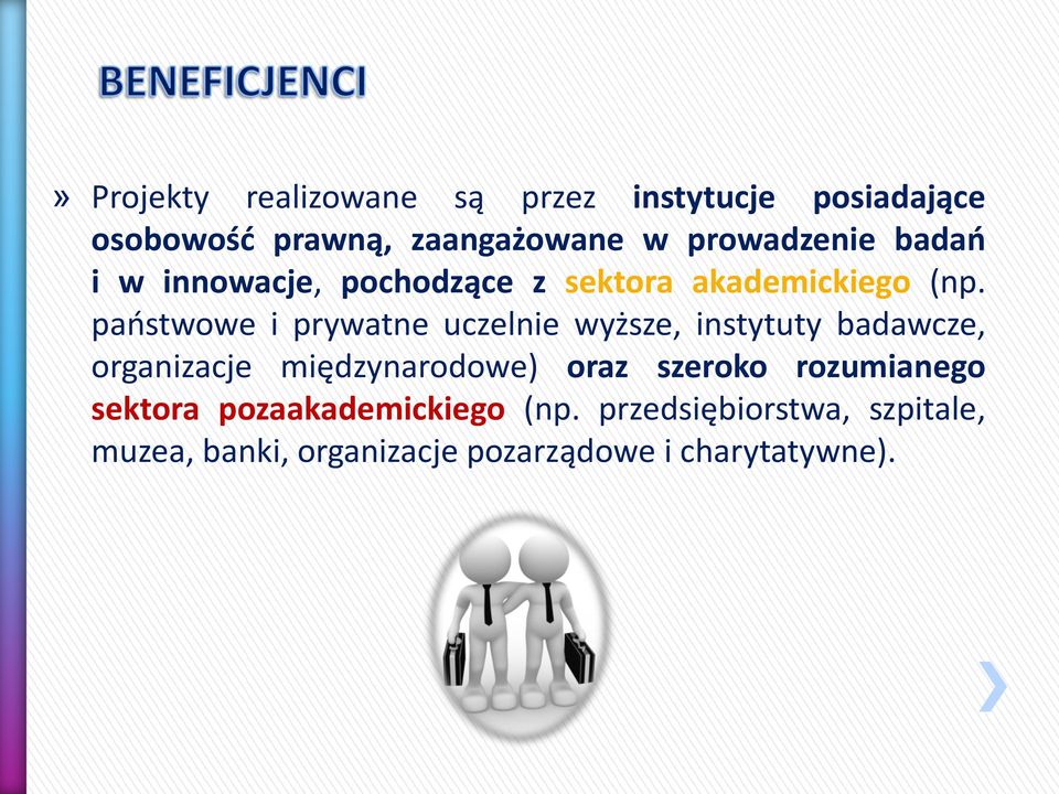 państwowe i prywatne uczelnie wyższe, instytuty badawcze, organizacje międzynarodowe) oraz