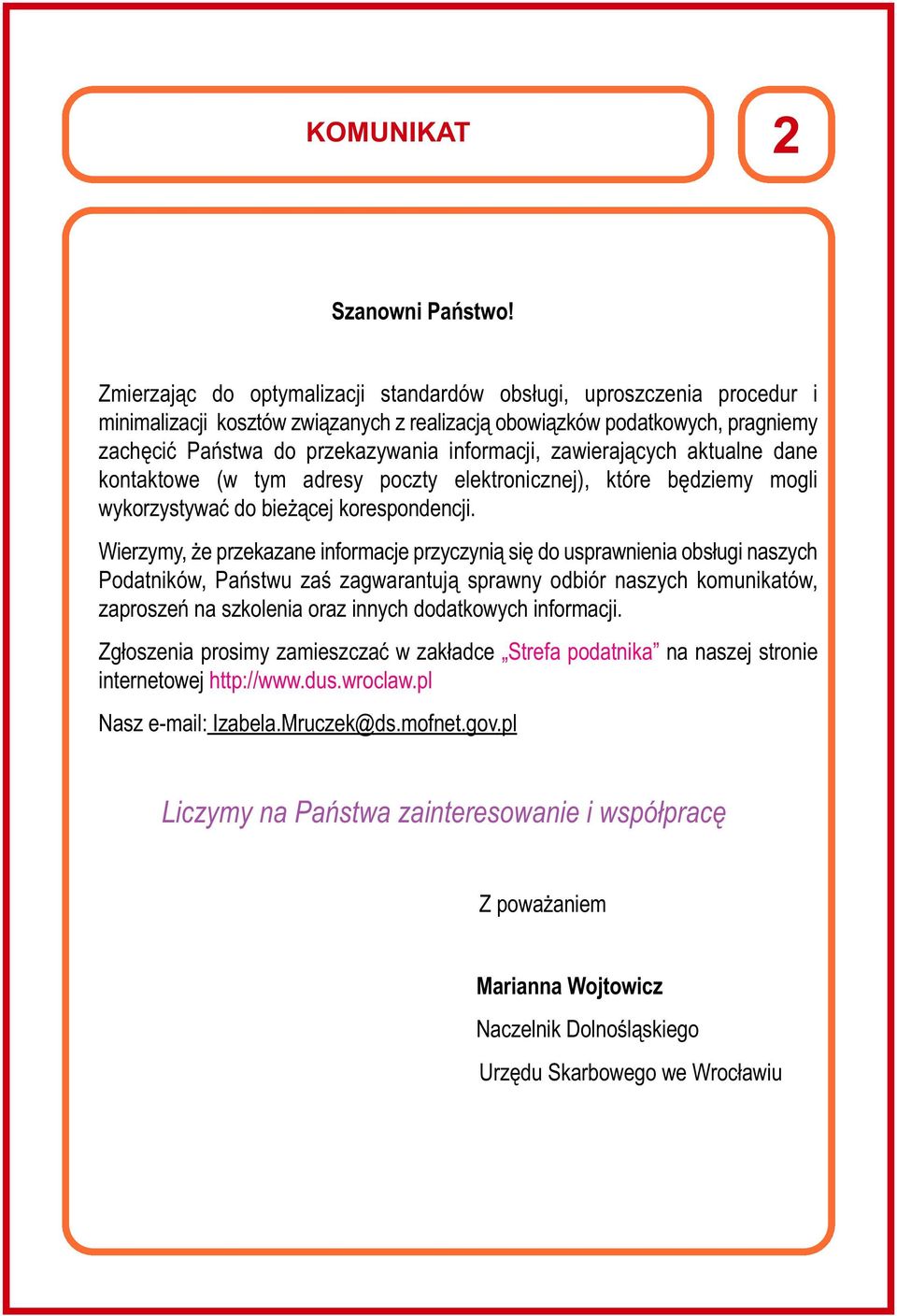 zawierających aktualne dane kontaktowe (w tym adresy poczty elektronicznej), które będziemy mogli wykorzystywać do bieżącej korespondencji.