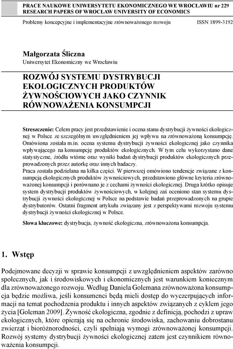 ocena stanu dystrybucji żywności ekologicznej w Polsce ze szczególnym uwzględnieniem jej wpływu na zrównoważoną konsumpcję. Omówiona została m.in.