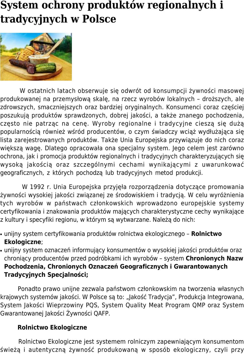Konsumenci coraz częściej poszukują produktów sprawdzonych, dobrej jakości, a także znanego pochodzenia, często nie patrząc na cenę.
