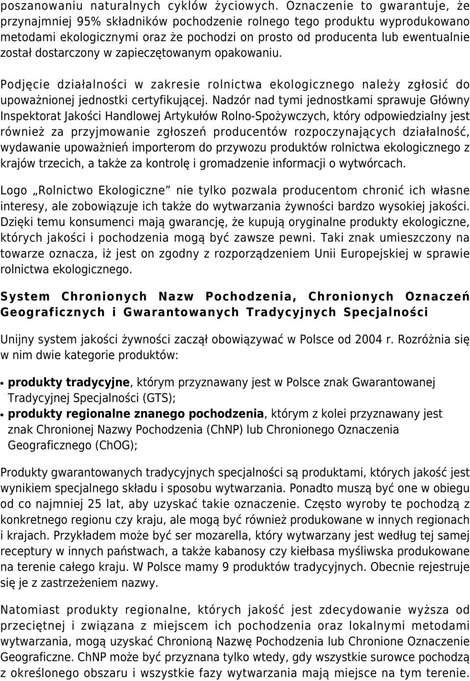 dostarczony w zapieczętowanym opakowaniu. Podjęcie działalności w zakresie rolnictwa ekologicznego należy zgłosić do upoważnionej jednostki certyfikującej.