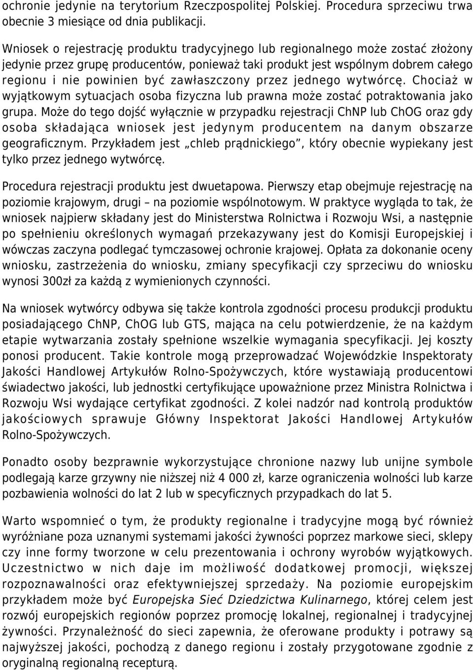 zawłaszczony przez jednego wytwórcę. Chociaż w wyjątkowym sytuacjach osoba fizyczna lub prawna może zostać potraktowania jako grupa.