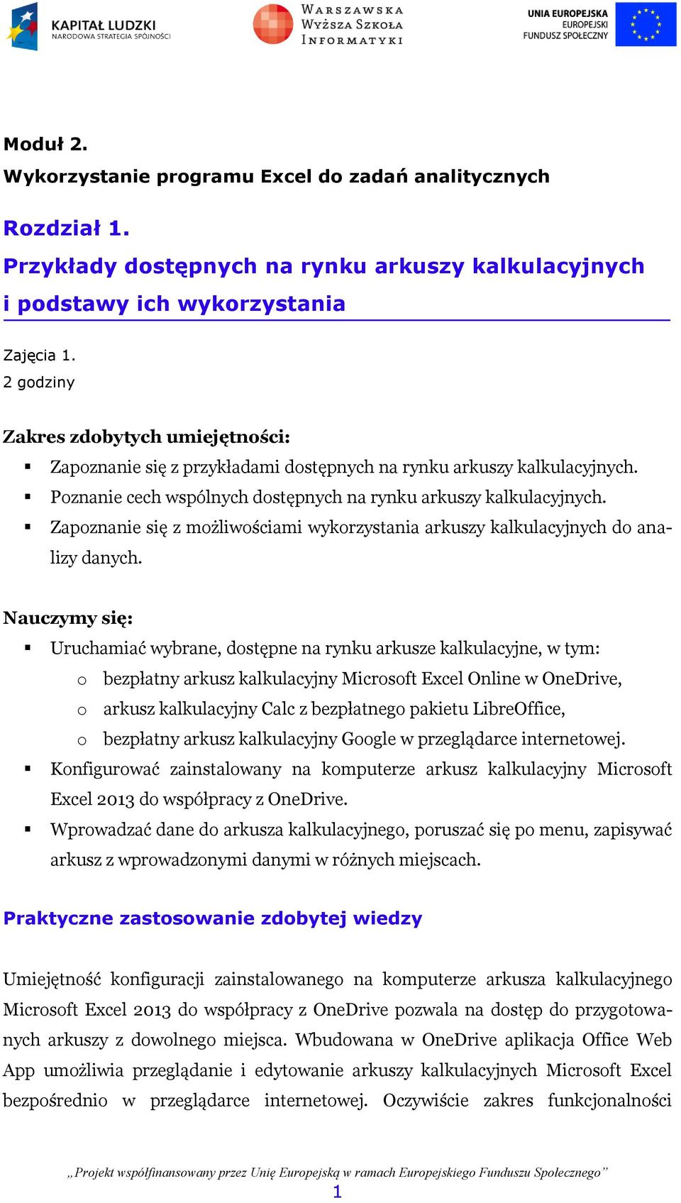 Zapoznanie się z możliwościami wykorzystania arkuszy kalkulacyjnych do analizy danych.