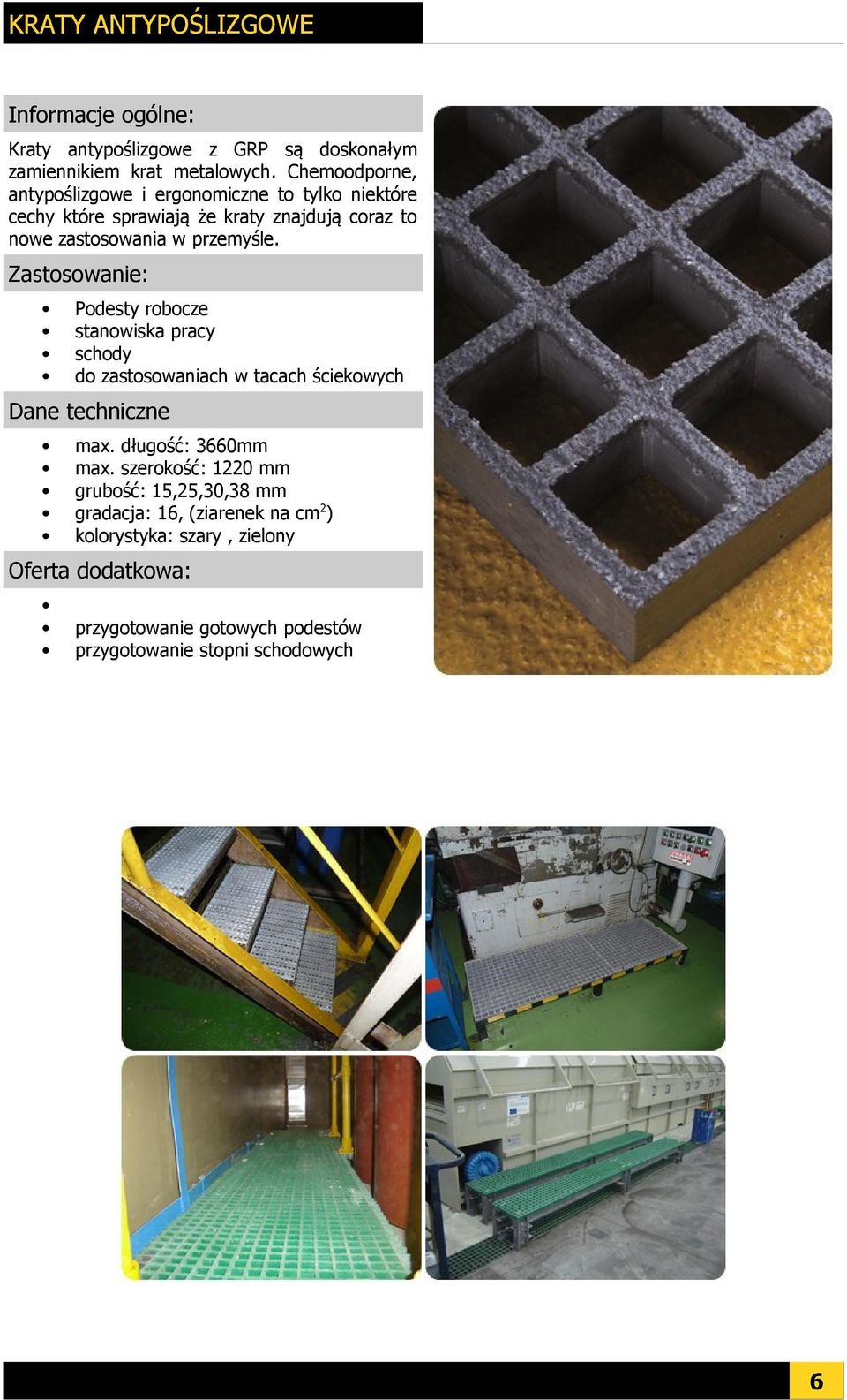 zastosowania w przemyśle. Podesty robocze stanowiska pracy do zastosowaniach w tacach ściekowych max. długość: 3660mm max.