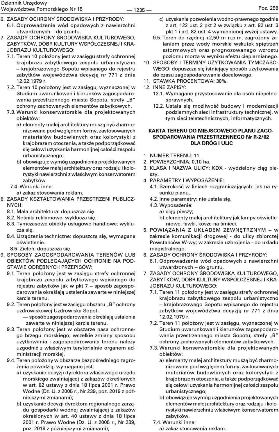 Warunki konserwatorskie dla projektowanych obiektów: a) elementy małej architektury muszą być zharmonizowane pod względem formy, zastosowanych materiałów budowlanych oraz kolorystyki z krajobrazem