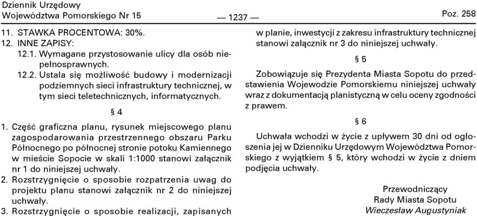 załącznik nr 1 do niniejszej uchwały. 2. Rozstrzygnięcie o sposobie rozpatrzenia uwag do projektu planu stanowi załącznik nr 2 do niniejszej uchwały. 3.