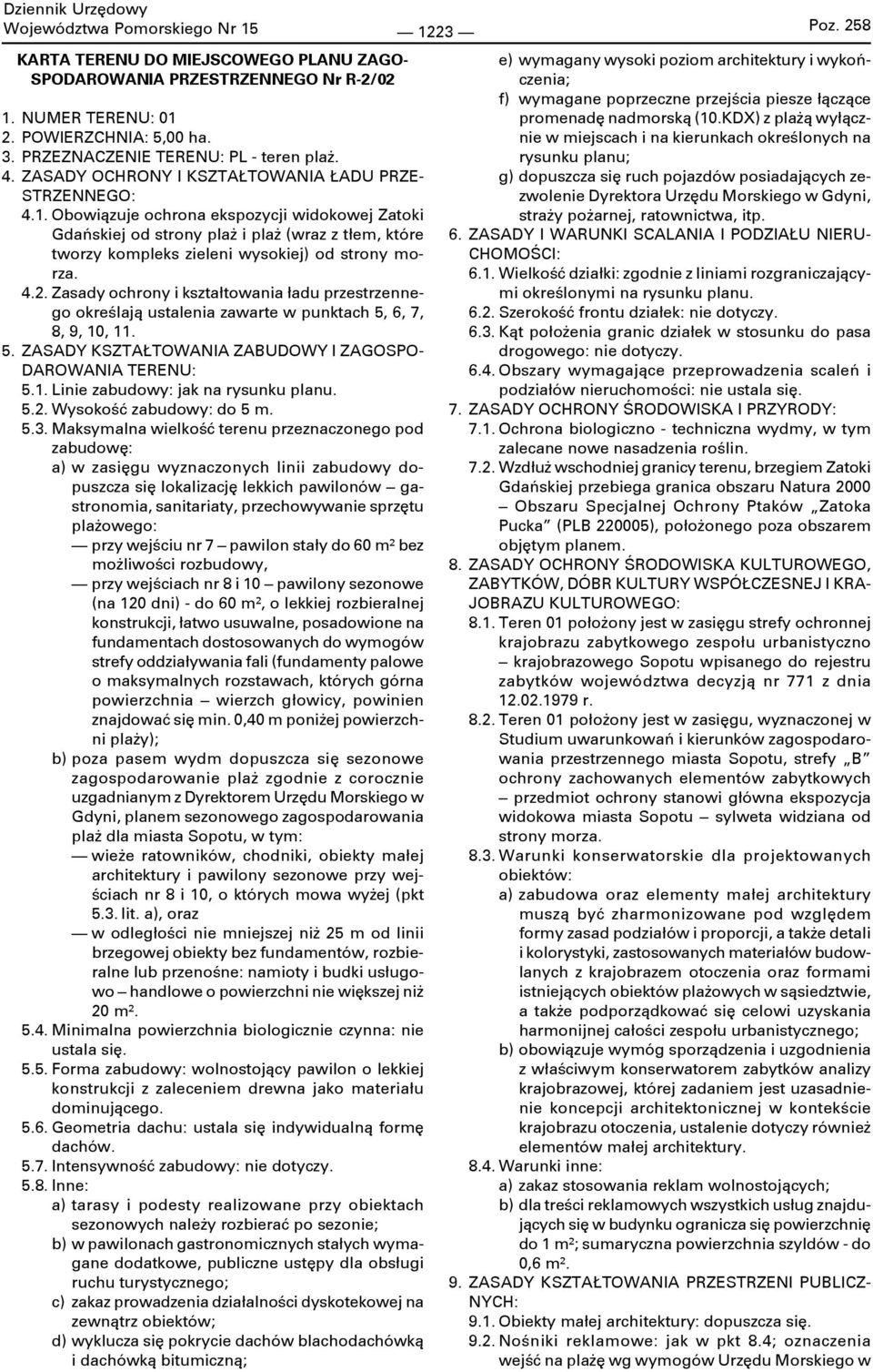 5.2. Wysokość zabudowy: do 5 m. 5.3.