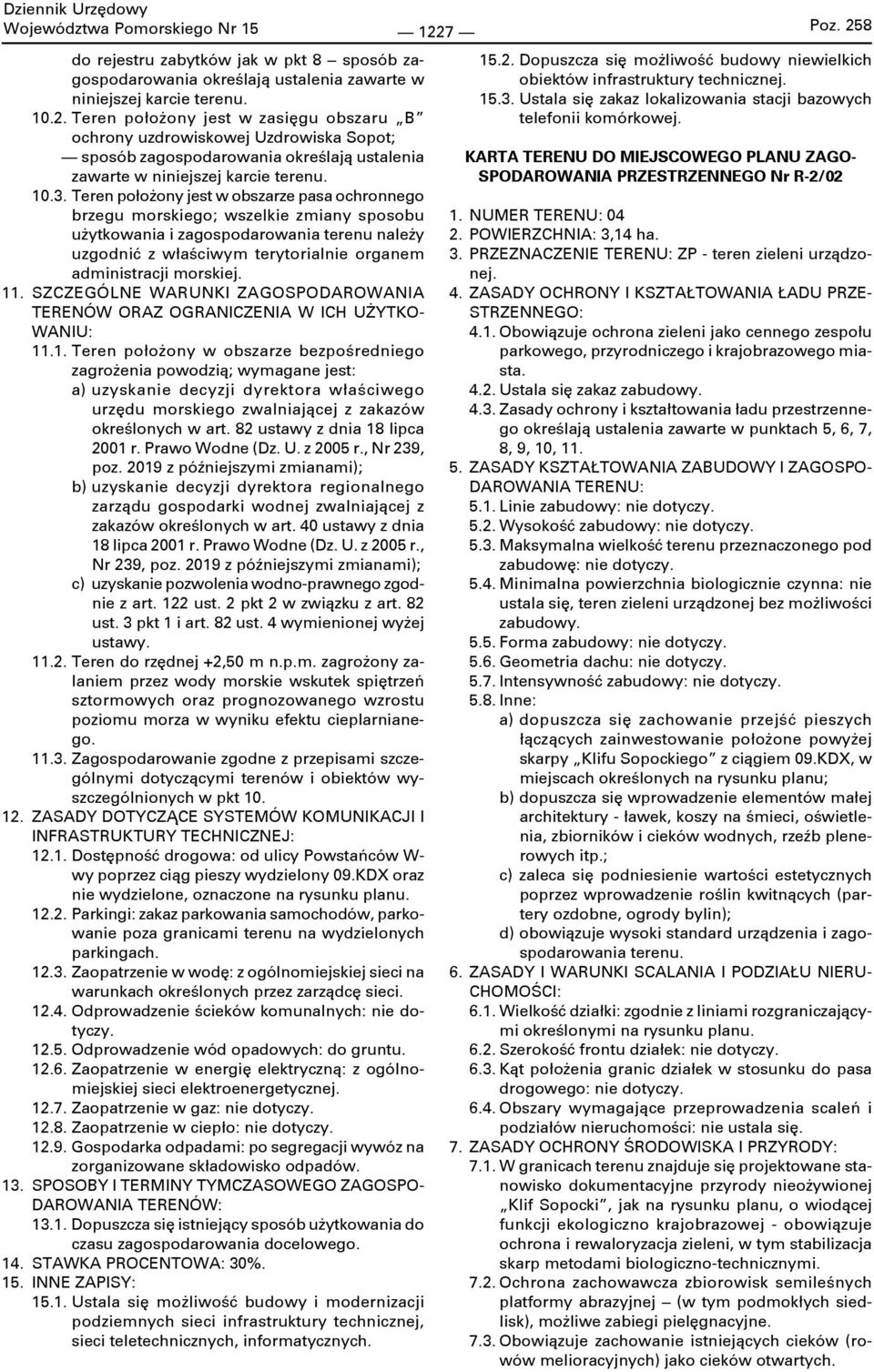 SZCZEGÓLNE WARUNKI ZAGOSPODAROWANIA TERENÓW ORAZ OGRANICZENIA W ICH UŻYTKO- WANIU: 11