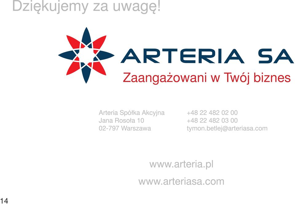 Jana Rosoła 10 02-797 Warszawa +48 22 482 02 00