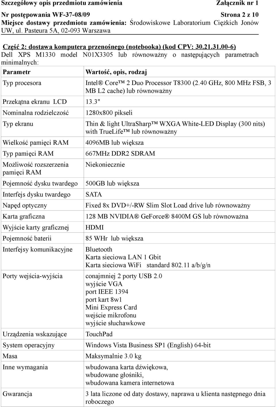 00-6) Dell XPS M1330 model N01X3305 lub równoważny o następujących parametrach minimalnych: Parametr Wartość, opis, rodzaj Typ procesora Intel Core 2 Duo Processor T8300 (2.