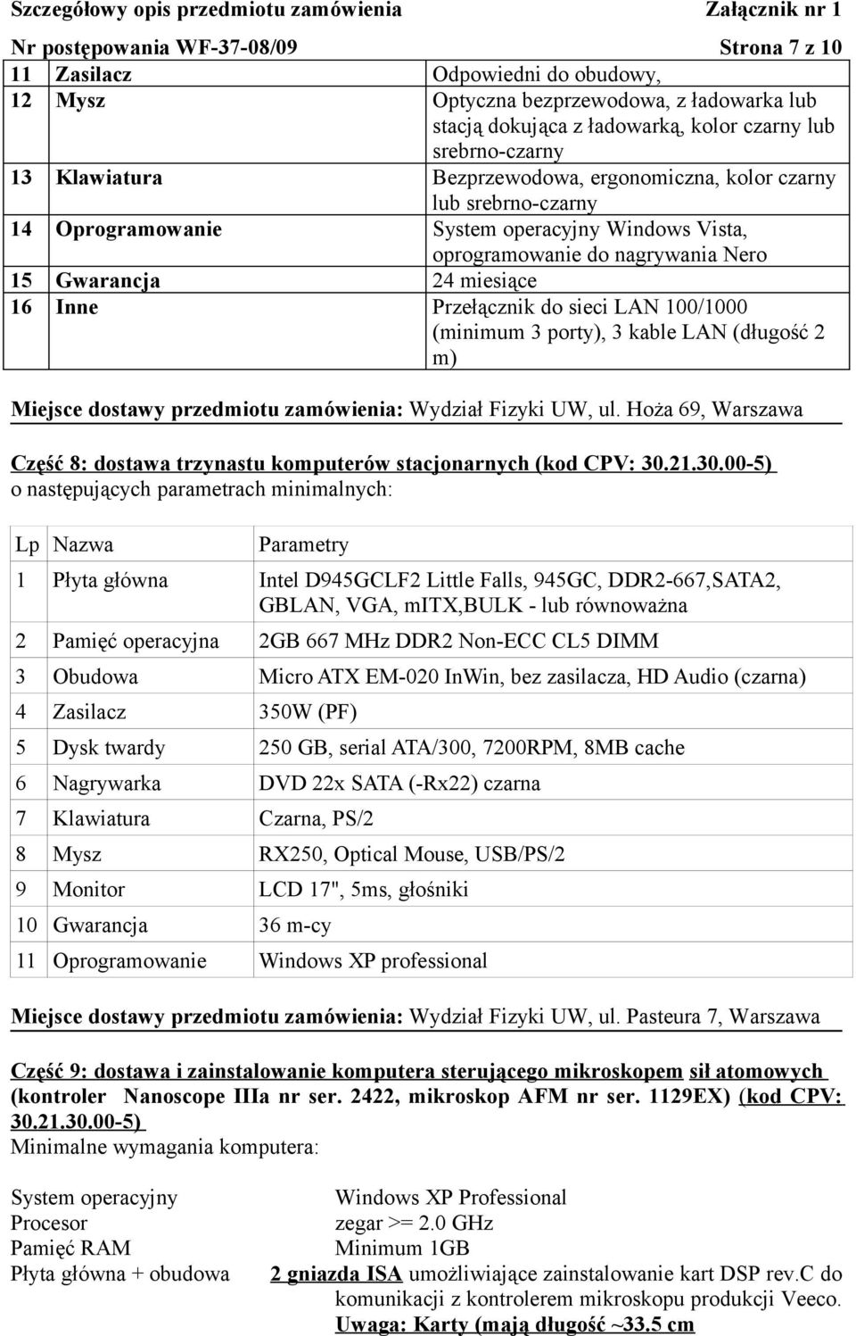 LAN 100/1000 (minimum 3 porty), 3 kable LAN (długość 2 m) Część 8: dostawa trzynastu komputerów stacjonarnych (kod CPV: 30.