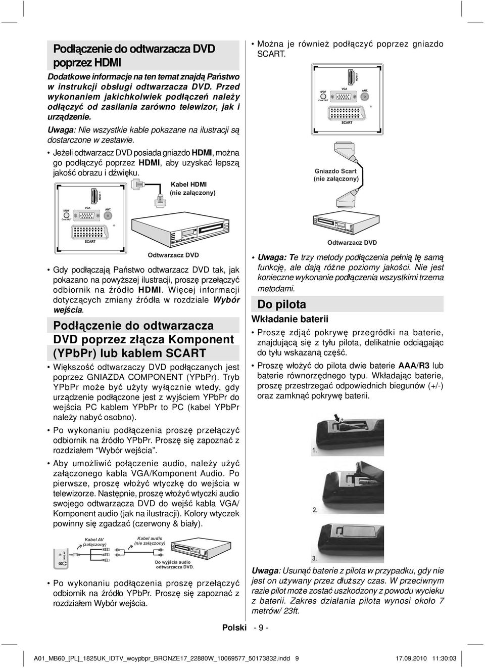 Jeżeli odtwarzacz DVD posiada gniazdo HDMI, można go podłączyć poprzez HDMI, aby uzyskać lepszą jakość obrazu i dźwięku. Można je również podłączyć poprzez gniazdo SCART.