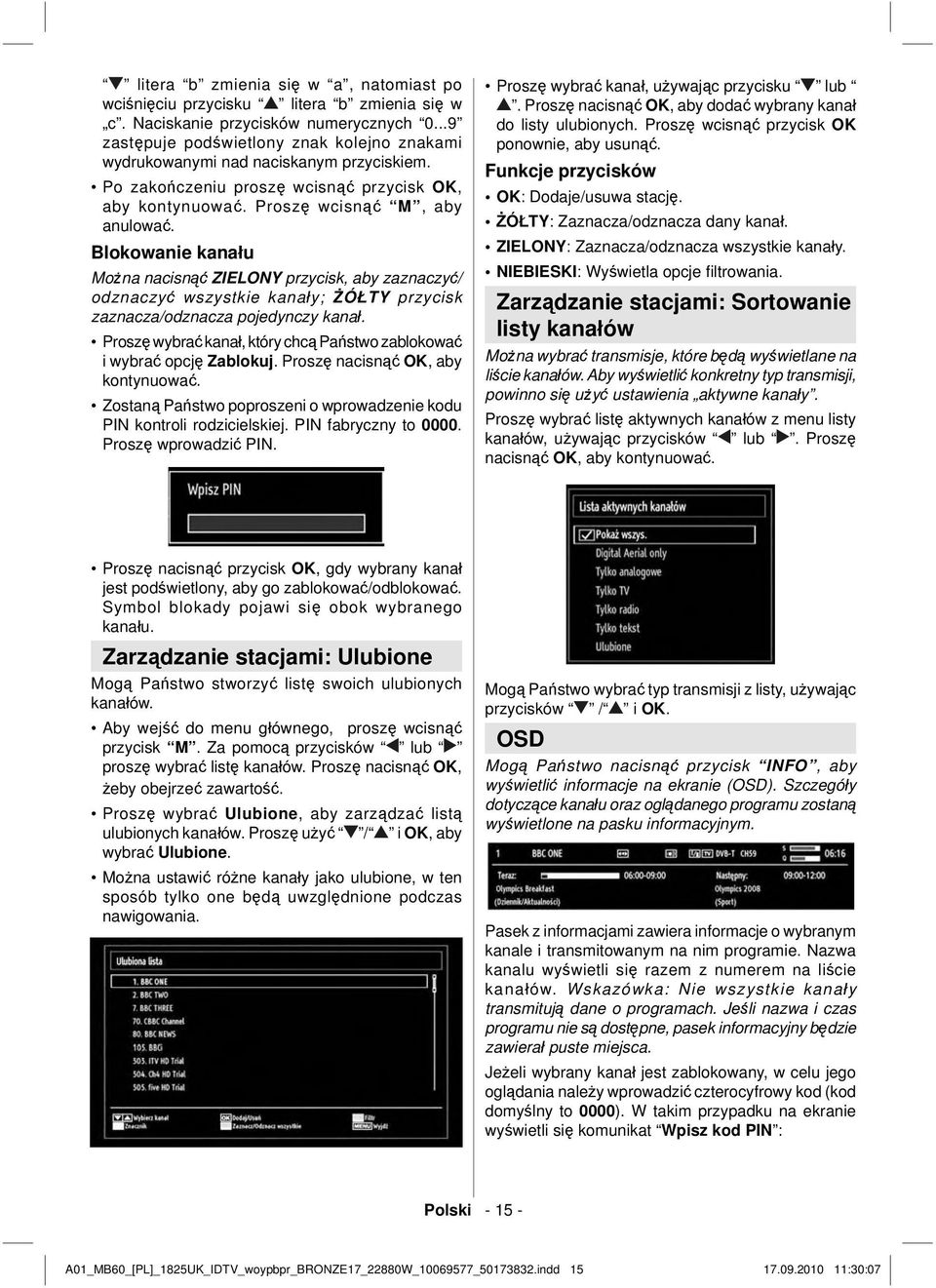 Blokowanie kanału Można nacisnąć ZIELONY przycisk, aby zaznaczyć/ odznaczyć wszystkie kanały; ŻÓŁTY przycisk zaznacza/odznacza pojedynczy kanał.