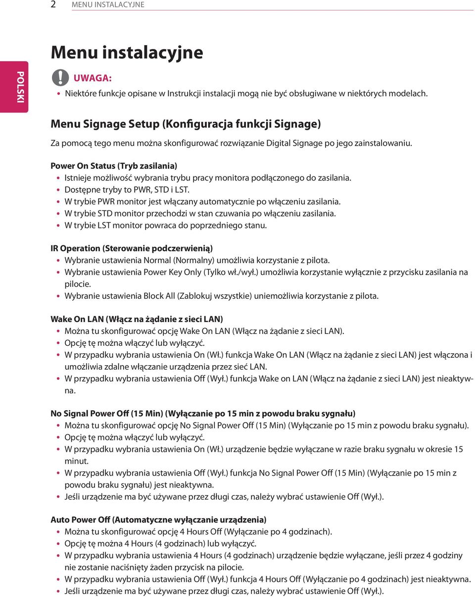 Power On Status (Tryb zasilania) yistnieje możliwość wybrania trybu pracy monitora podłączonego do zasilania. ydostępne tryby to PWR, STD i LST.