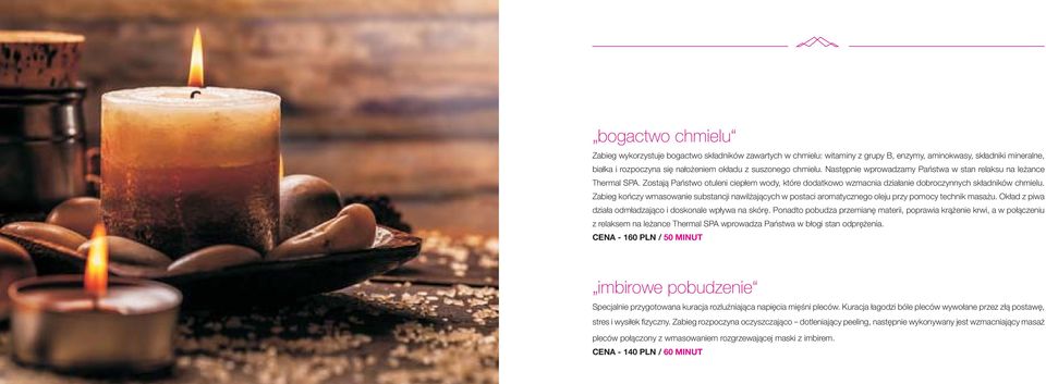 Zabieg kończy wmasowanie substancji nawilżających w postaci aromatycznego oleju przy pomocy technik masażu. Okład z piwa działa odmładzająco i doskonale wpływa na skórę.
