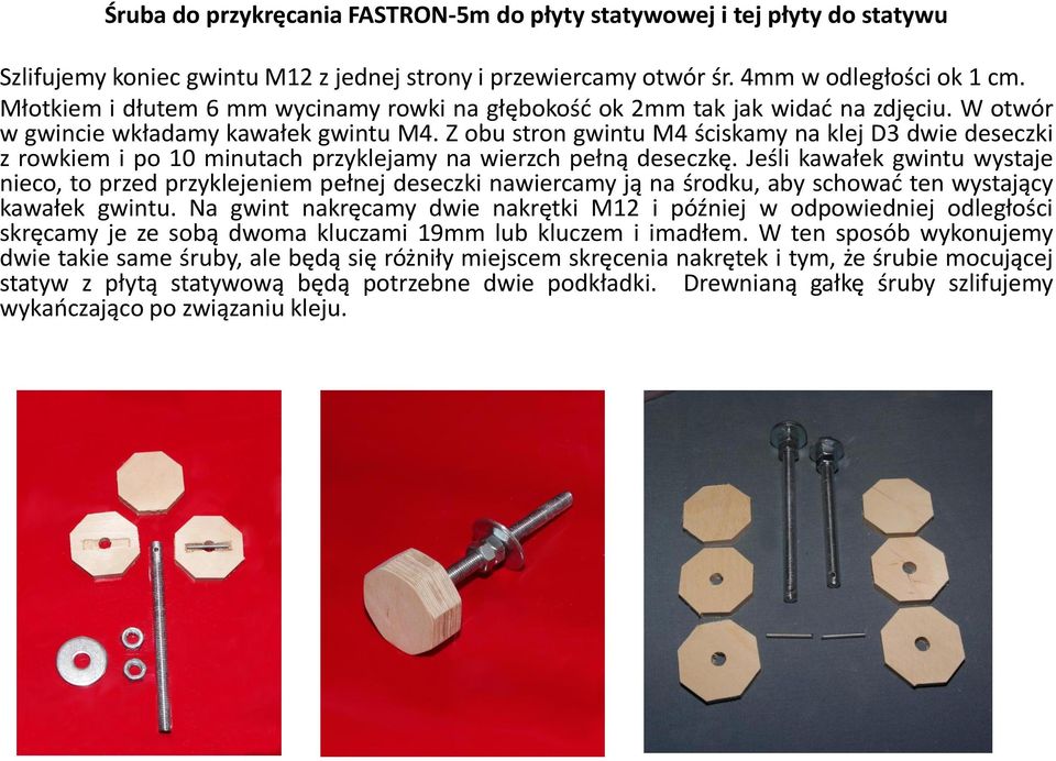 Z obu stron gwintu M4 ściskamy na klej D3 dwie deseczki z rowkiem i po 10 minutach przyklejamy na wierzch pełną deseczkę.