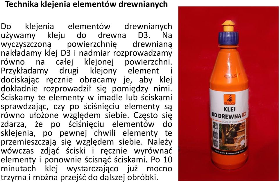 Przykładamy drugi klejony element i dociskając ręcznie obracamy je, aby klej dokładnie rozprowadził się pomiędzy nimi.