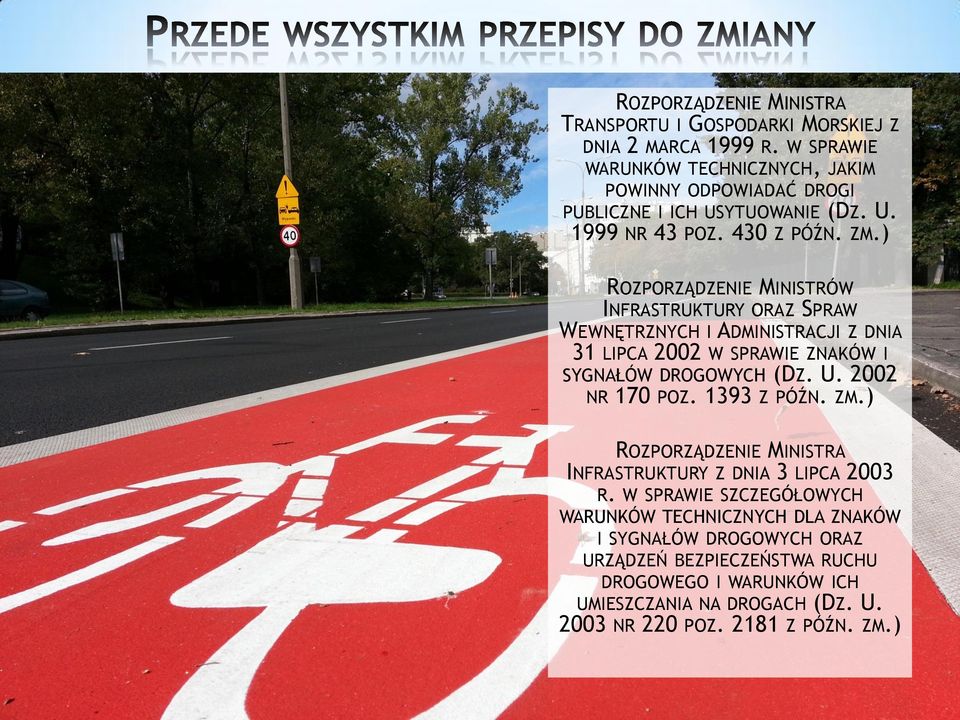 ) ROZPORZĄDZENIE MINISTRÓW INFRASTRUKTURY ORAZ SPRAW WEWNĘTRZNYCH I ADMINISTRACJI Z DNIA 31 LIPCA 2002 W SPRAWIE ZNAKÓW I SYGNAŁÓW DROGOWYCH (DZ. U. 2002 NR 170 POZ.