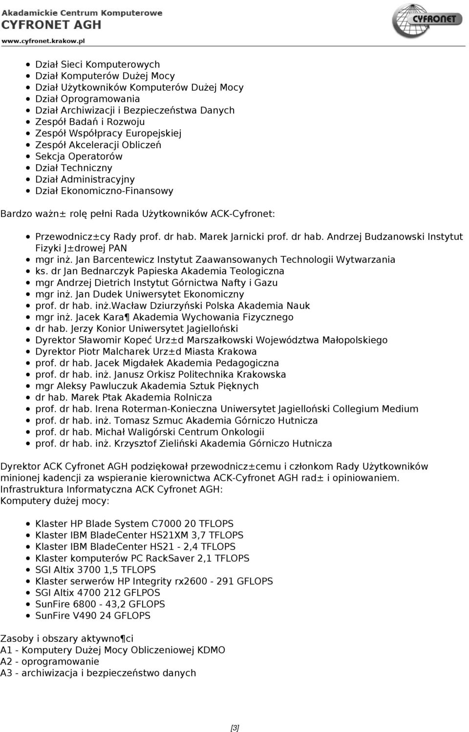 Rady prof. dr hab. Marek Jarnicki prof. dr hab. Andrzej Budzanowski Instytut Fizyki J±drowej PAN mgr inż. Jan Barcentewicz Instytut Zaawansowanych Technologii Wytwarzania ks.