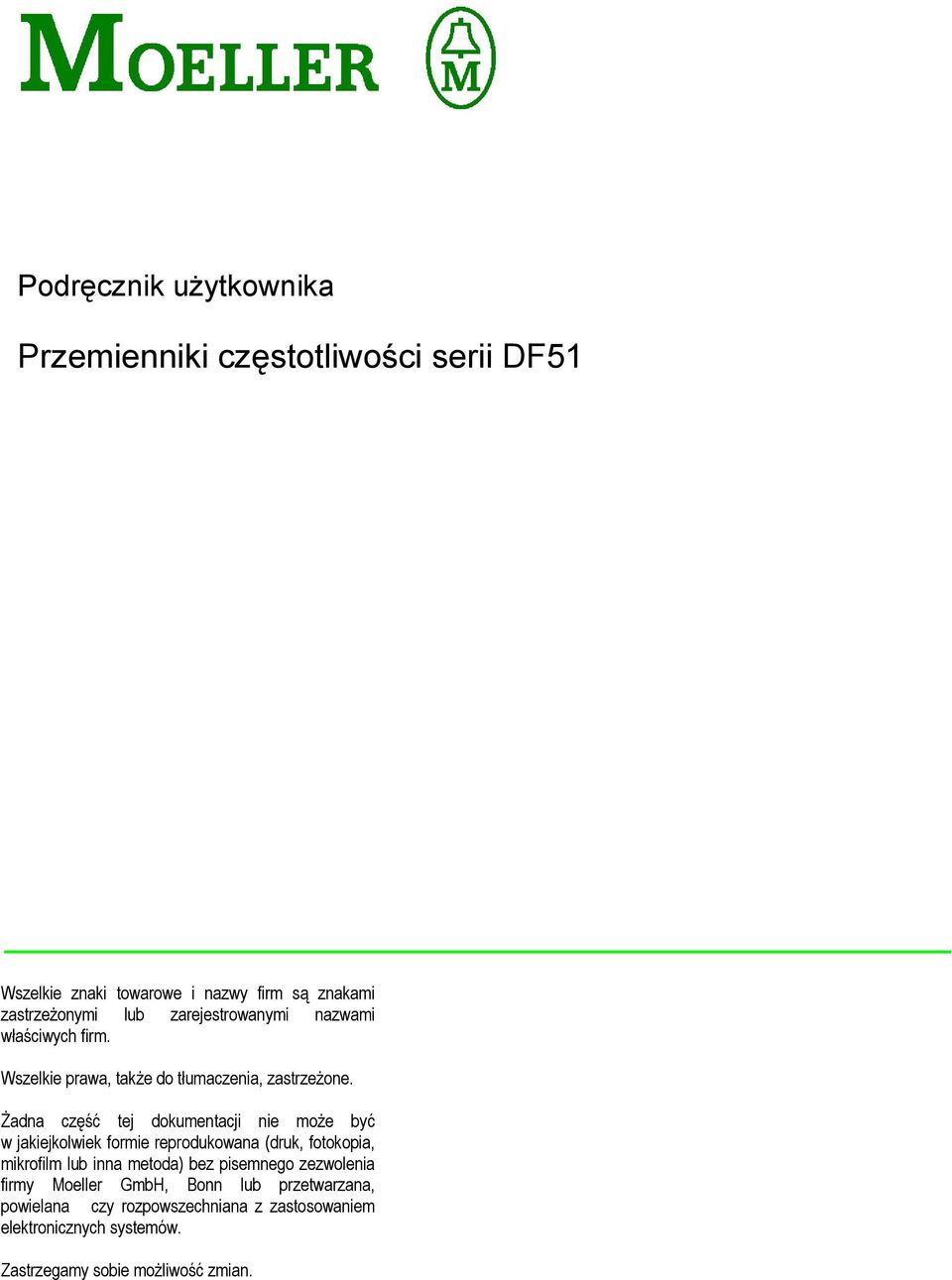 Żadna część tej dokumentacji nie może być w jakiejkolwiek formie reprodukowana (druk, fotokopia, mikrofilm lub inna metoda) bez