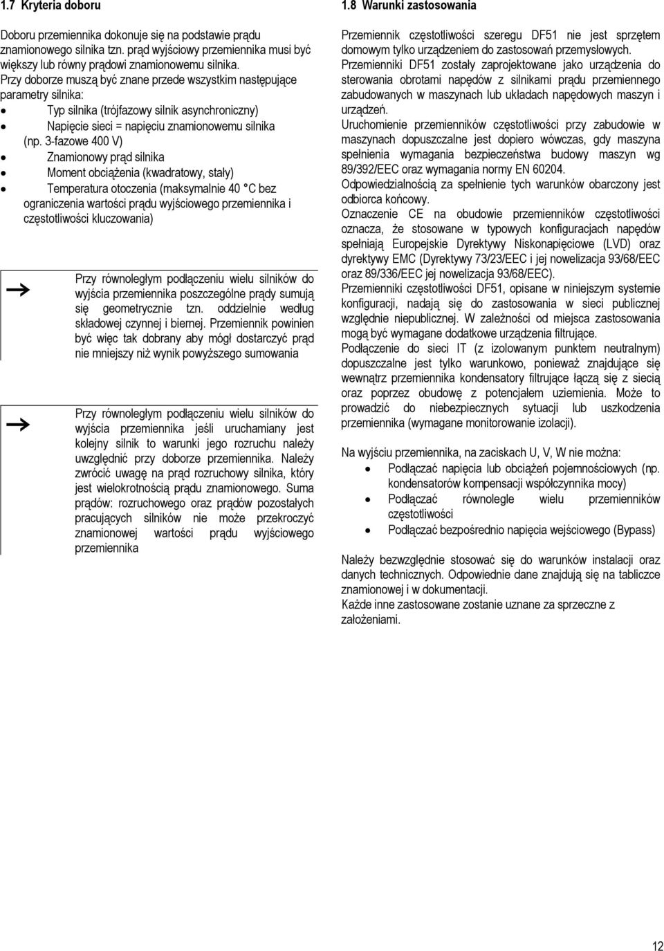 3-fazowe 400 V) Znamionowy prąd silnika Moment obciążenia (kwadratowy, stały) Temperatura otoczenia (maksymalnie 40 C bez ograniczenia wartości prądu wyjściowego przemiennika i częstotliwości