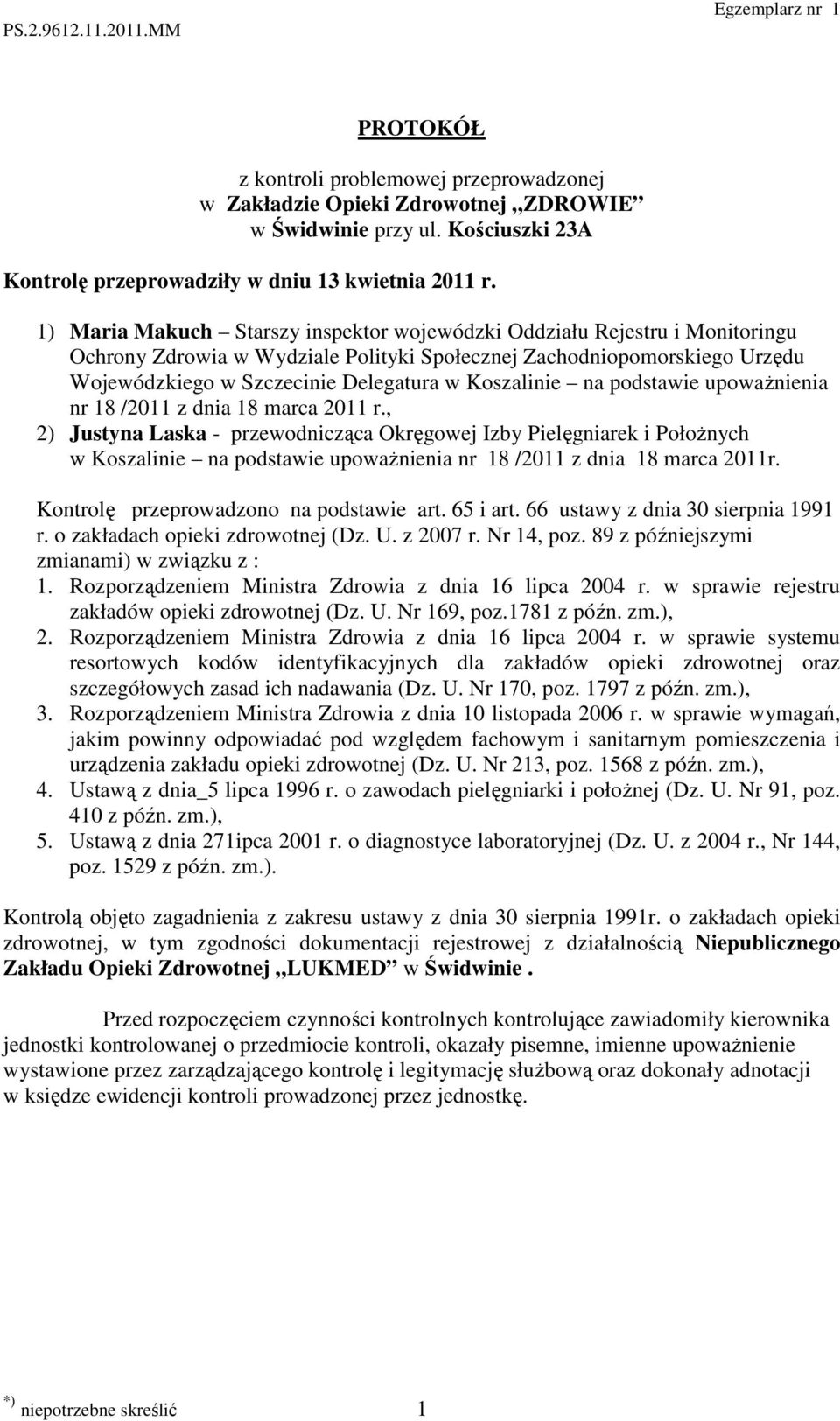 Koszalinie na podstawie upowaŝnienia nr 18 /2011 z dnia 18 marca 2011 r.