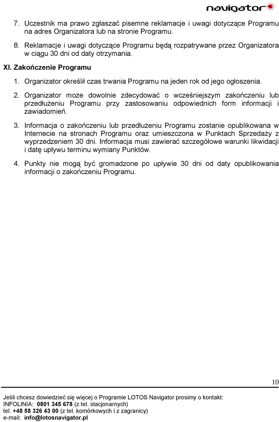 Organizator określił czas trwania Programu na jeden rok od jego ogłoszenia. 2.