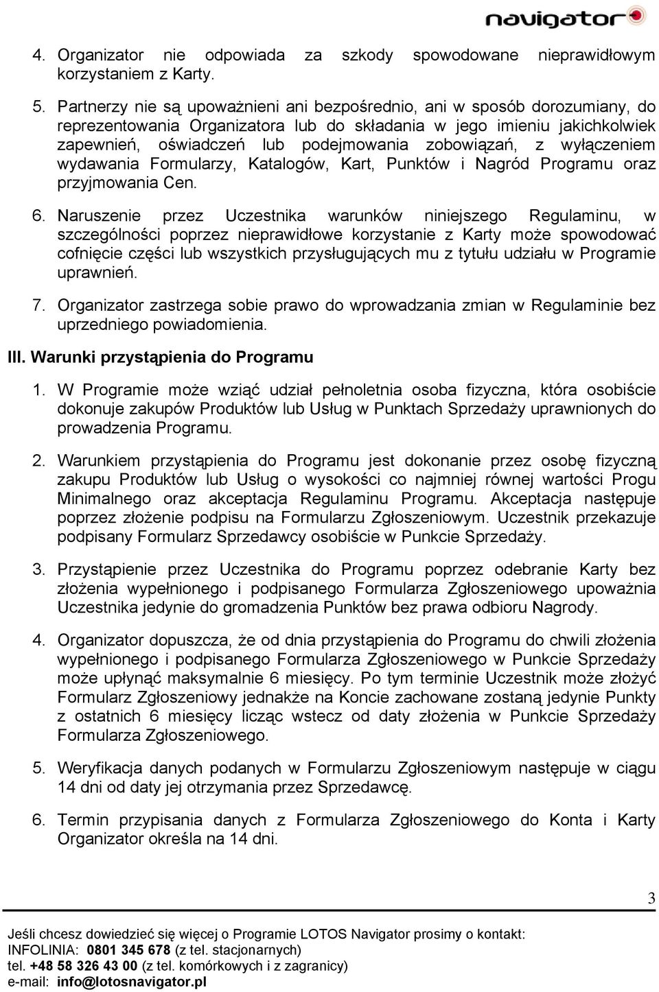 zobowiązań, z wyłączeniem wydawania Formularzy, Katalogów, Kart, Punktów i Nagród Programu oraz przyjmowania Cen. 6.