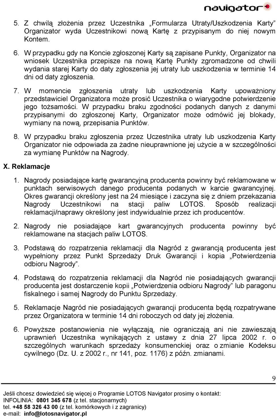 utraty lub uszkodzenia w terminie 14 dni od daty zgłoszenia. 7.