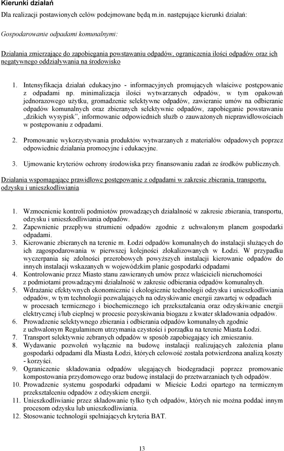 środowisko 1. Intensyfikacja działań edukacyjno - informacyjnych promujących właściwe postępowanie z odpadami np.