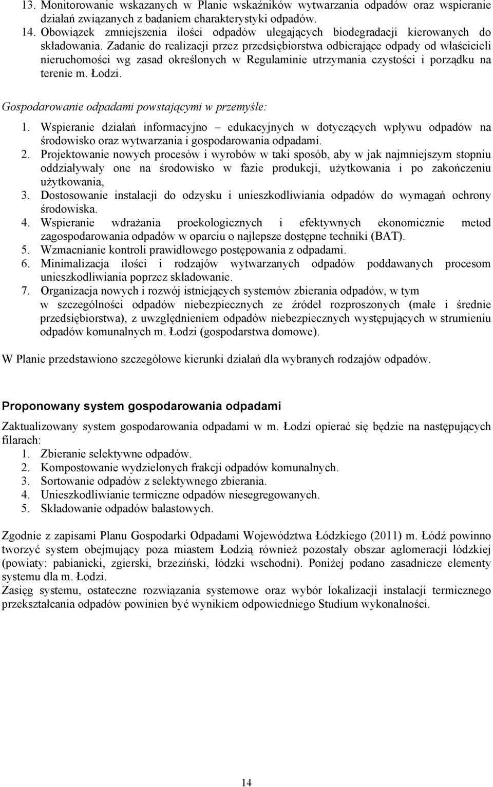 Zadanie do realizacji przez przedsiębiorstwa odbierające odpady od właścicieli nieruchomości wg zasad określonych w Regulaminie utrzymania czystości i porządku na terenie m. Łodzi.