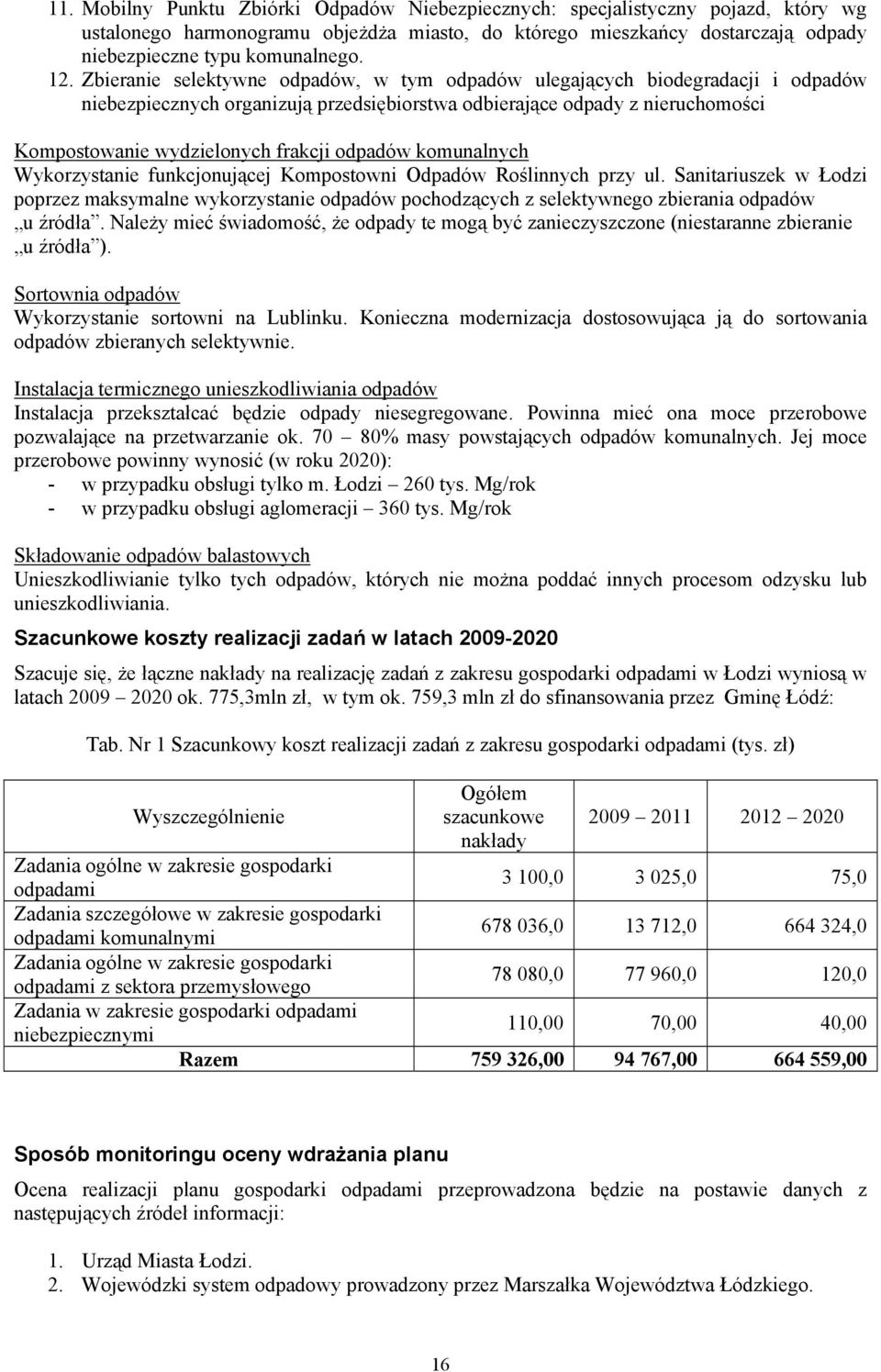 odpadów komunalnych Wykorzystanie funkcjonującej Kompostowni Odpadów Roślinnych przy ul.