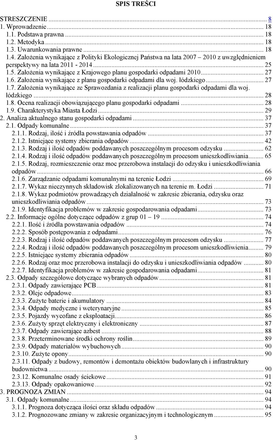 6. Założenia wynikające z planu gospodarki odpadami dla woj. łódzkiego... 27 1.7. Założenia wynikające ze Sprawozdania z realizacji planu gospodarki odpadami dla woj. łódzkiego... 28 