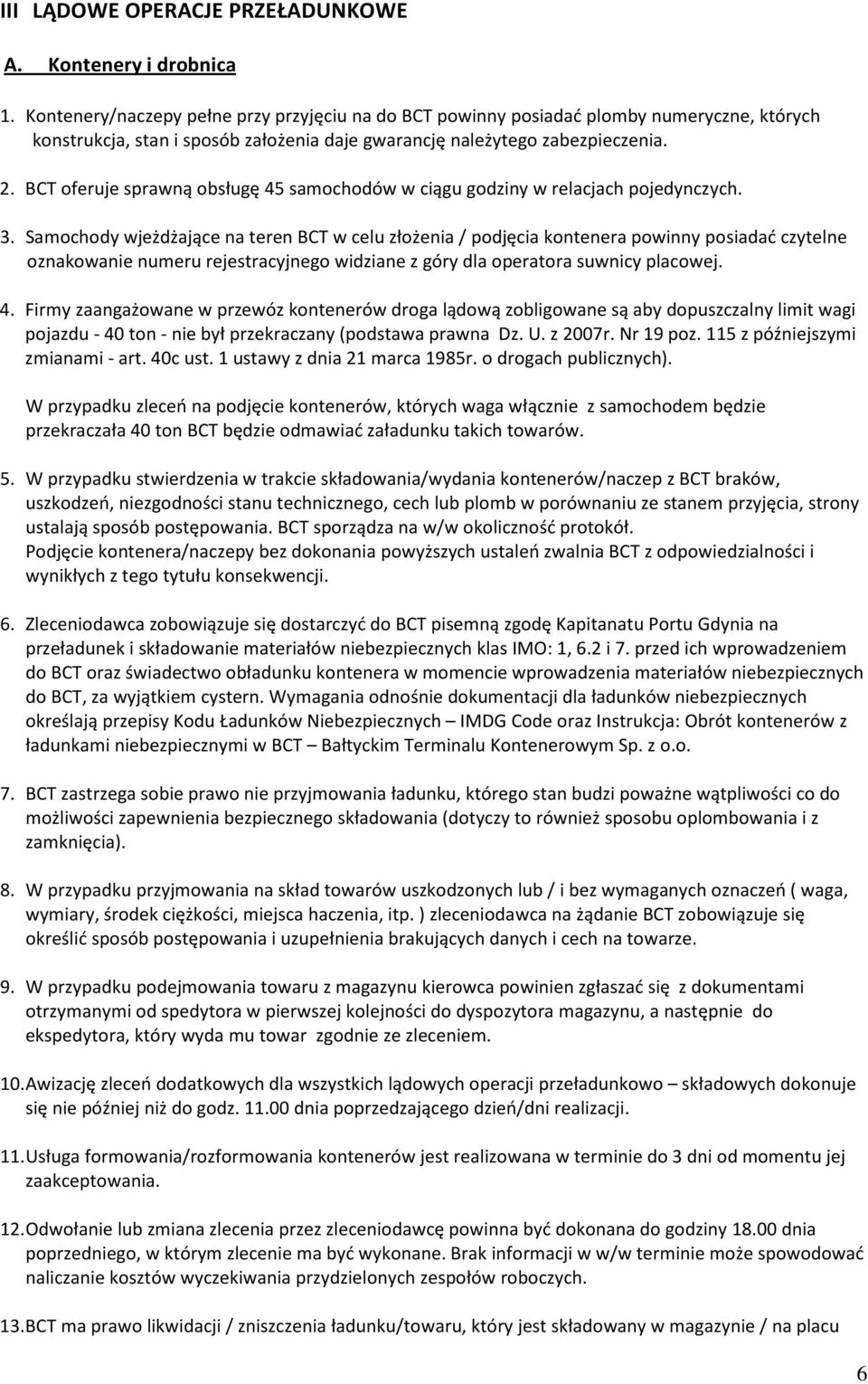 BCT oferuje sprawną obsługę 45 samochodów w ciągu godziny w relacjach pojedynczych. 3.