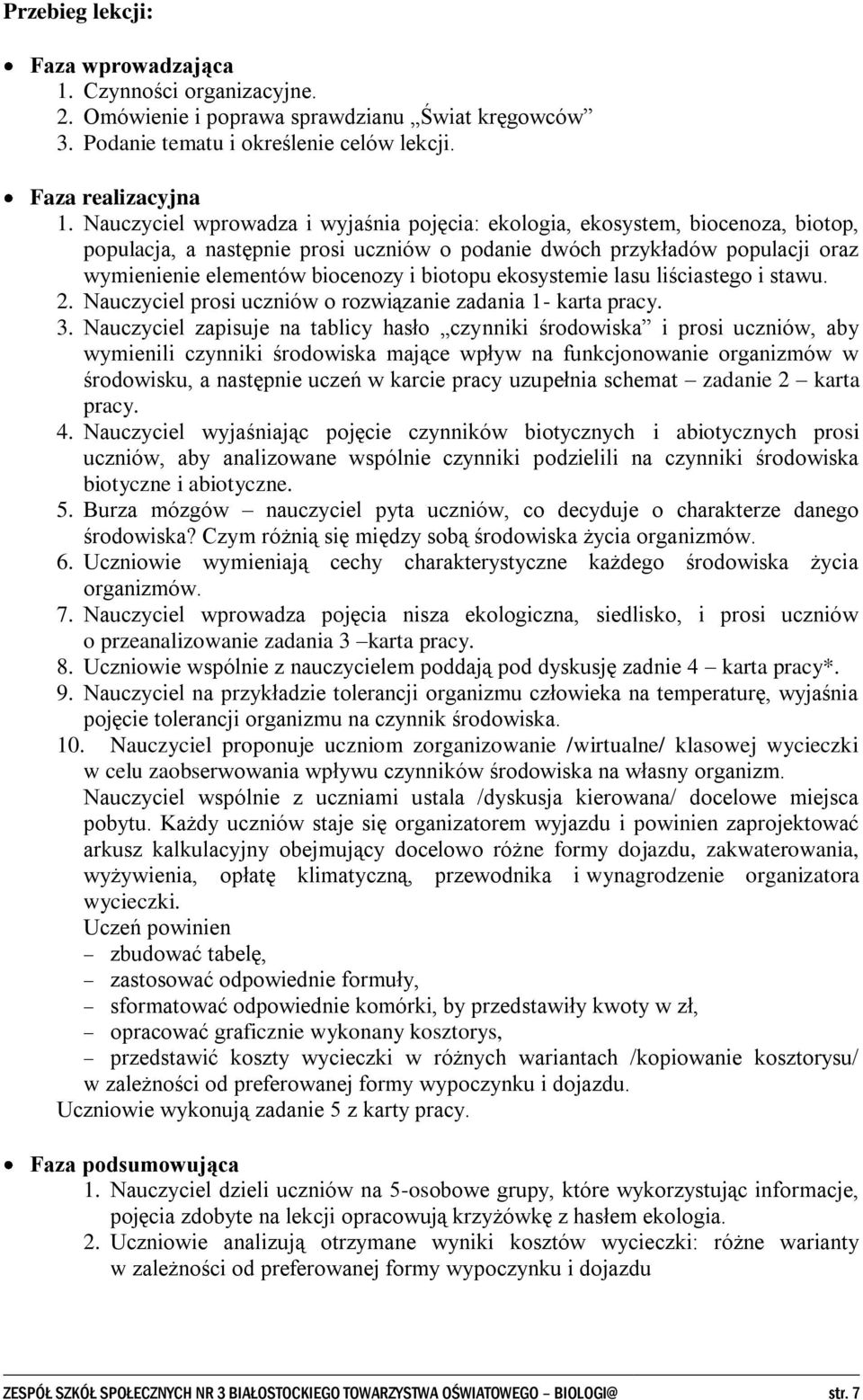 biotopu ekosystemie lasu liściastego i stawu. 2. Nauczyciel prosi uczniów o rozwiązanie zadania 1- karta pracy. 3.