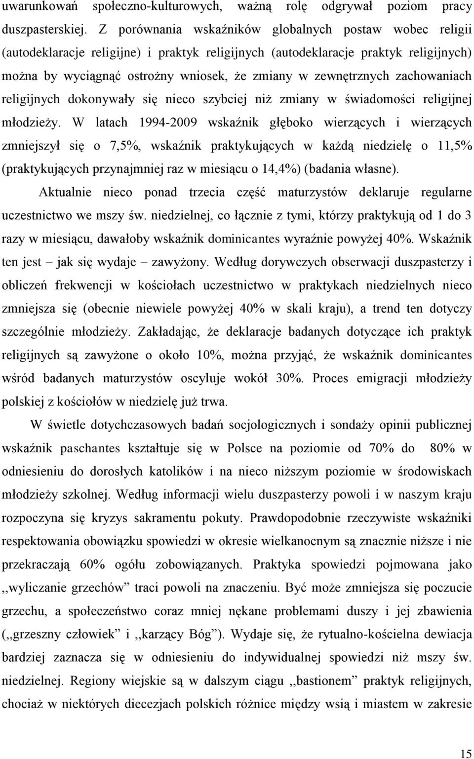 zewnętrznych zachowaniach religijnych dokonywały się nieco szybciej niż zmiany w świadomości religijnej młodzieży.