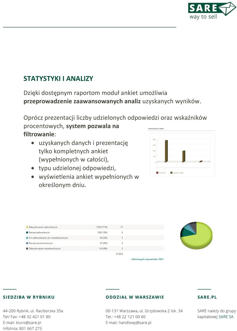 Oprócz prezentacji liczby udzielonych odpowiedzi oraz wskaźników procentowych, system pozwala na